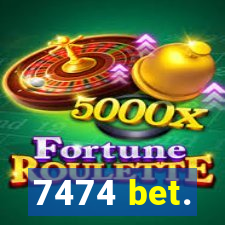 7474 bet.